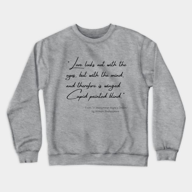 A Quote about Love from "A Midsummer Night's Dream" by William Shakespeare Crewneck Sweatshirt by Poemit